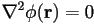 \nabla^2\phi(\mathbf{r})=0