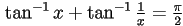 \tan^{-1}x+\tan^{-1}\tfrac{1}{x}=\tfrac{\pi}{2}
