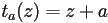 t_a(z)=z+a