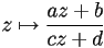 z\mapsto\frac{az+b}{cz+d}