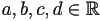 a,b,c,d\in\mathbb{R}