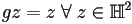 gz=z\;\forall\;z\in\mathbb{H}^2