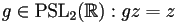 {g\in\textrm{PSL}_2(\mathbb{R}):gz=z}