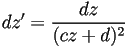 dz'=\frac{dz}{(cz+d)^2}