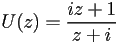 U(z)=\frac{iz+1}{z+i}