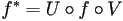 f^*=U\circ f\circ V