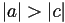 |a|>|c|