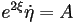 e^{2\xi}\dot{\eta}=A
