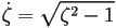 \dot{\zeta}=\sqrt{\zeta^2-1}