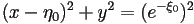 (x-\eta_0)^2+y^2=(e^{-\xi_0})^2